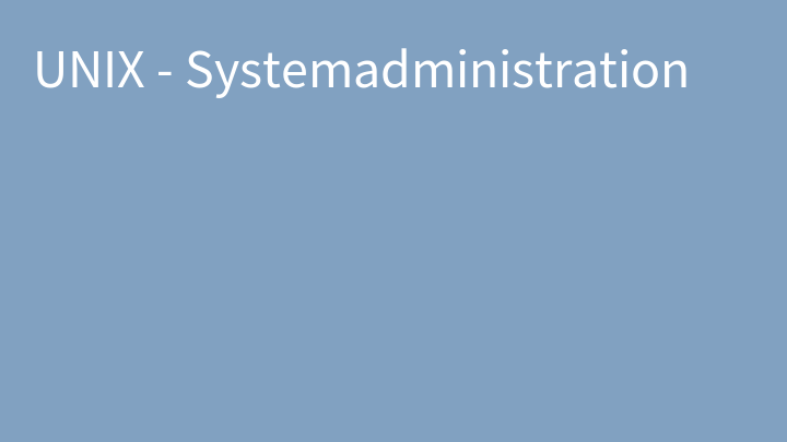 UNIX - Systemadministration