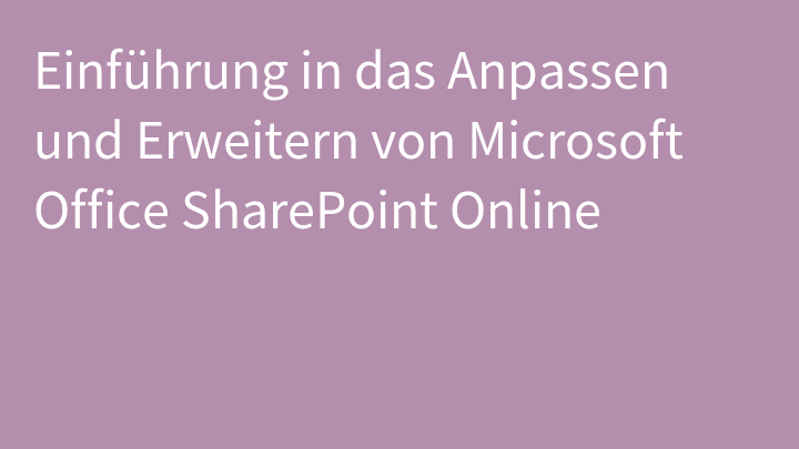 Einführung in das Anpassen und Erweitern von Microsoft Office SharePoint Online