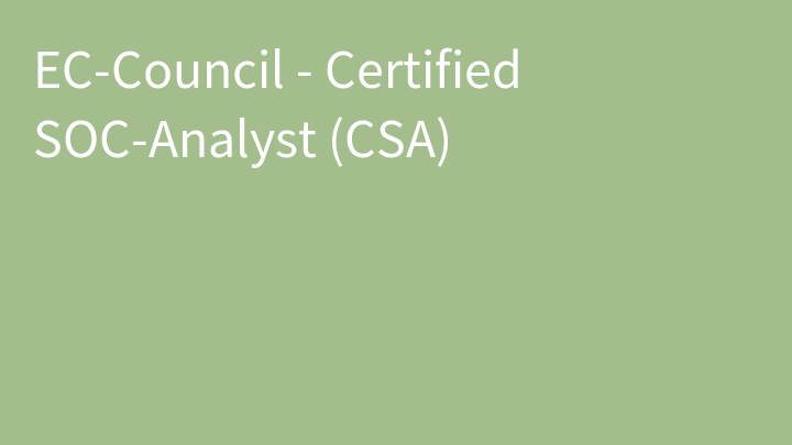 Certified SOC-Analyst (CSA)
