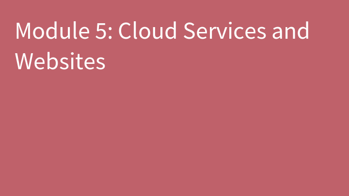Module 5: Cloud Services and Websites