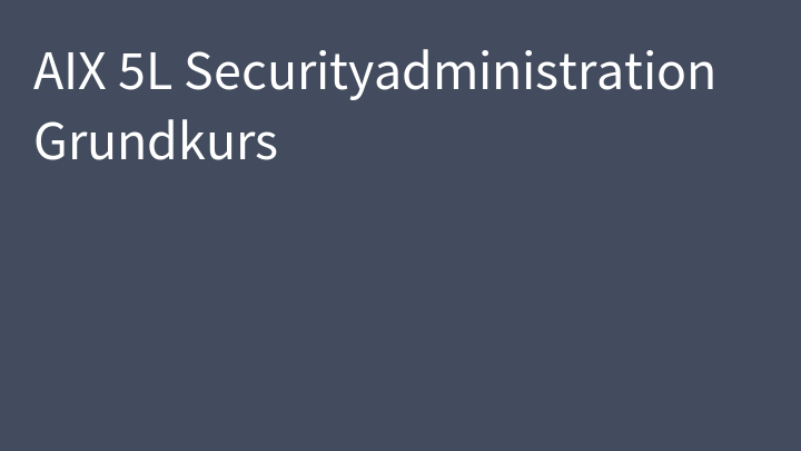 AIX 5L Securityadministration Grundkurs