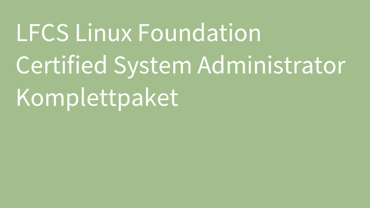 LFCS Linux Foundation Certified System Administrator Komplettpaket