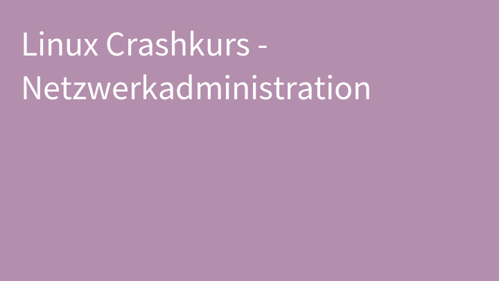 Linux Crashkurs - Netzwerkadministration