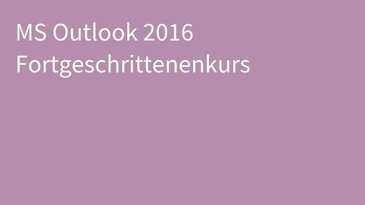 MS Outlook 2016 Fortgeschrittenenkurs