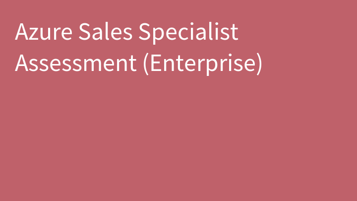 Azure Sales Specialist Assessment (Enterprise)