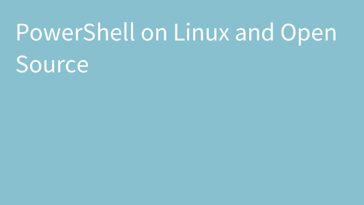 PowerShell on Linux and Open Source
