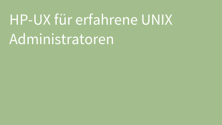 HP-UX für erfahrene UNIX Administratoren