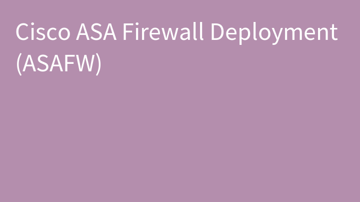 Cisco ASA Firewall Deployment (ASAFW)