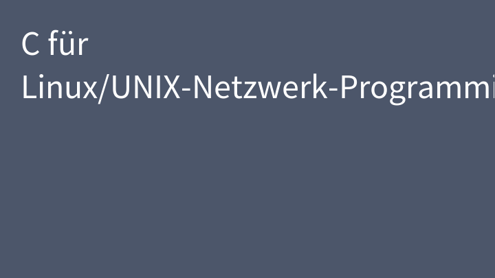 C für Linux/UNIX-Netzwerk-Programmierer-Kurs