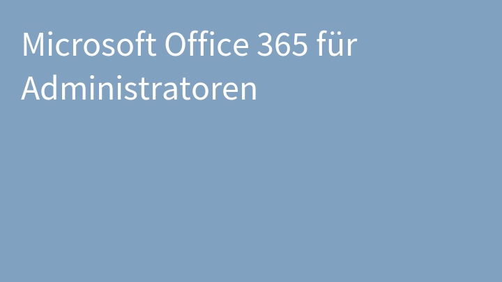 Microsoft Office 365 für Administratoren