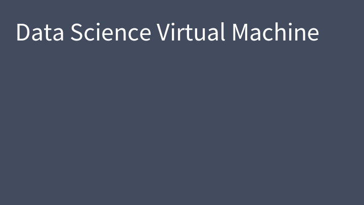 Data Science Virtual Machine