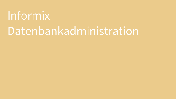 Informix Datenbankadministration