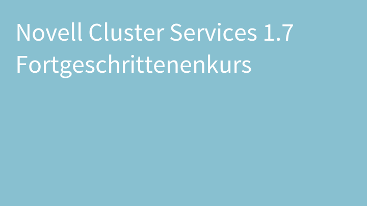 Novell Cluster Services 1.7 Fortgeschrittenenkurs