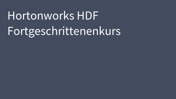 Hortonworks HDF Fortgeschrittenenkurs
