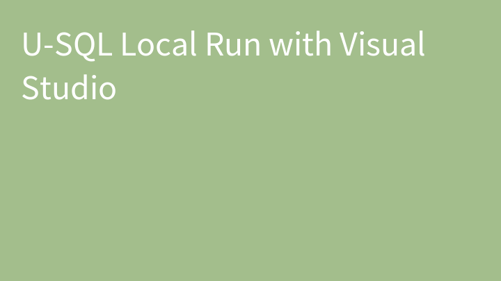 U-SQL Local Run with Visual Studio