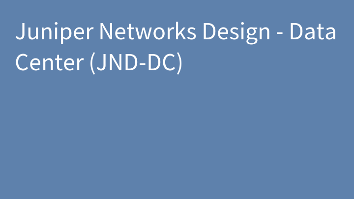 Juniper Networks Design - Data Center (JND-DC)