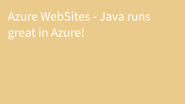 Azure WebSites - Java runs great in Azure!