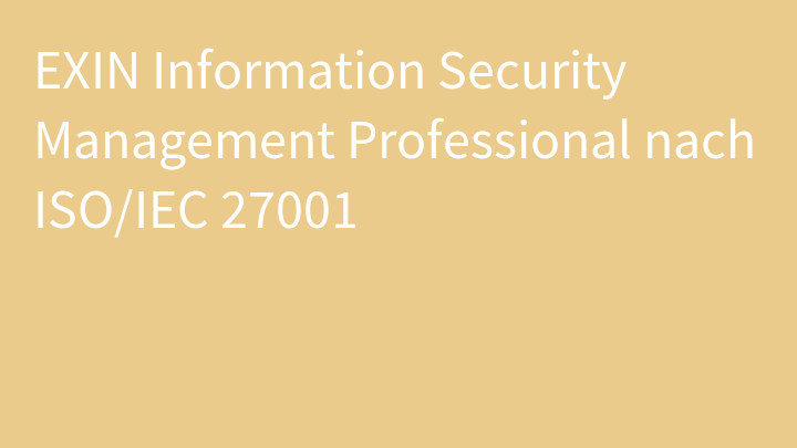 EXIN Information Security Management Professional nach ISO/IEC 27001