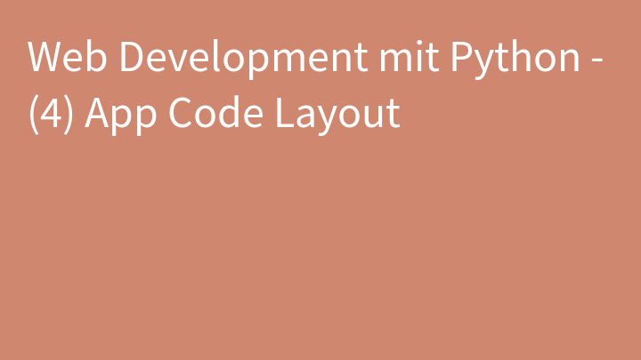Web Development mit Python - (4) App Code Layout