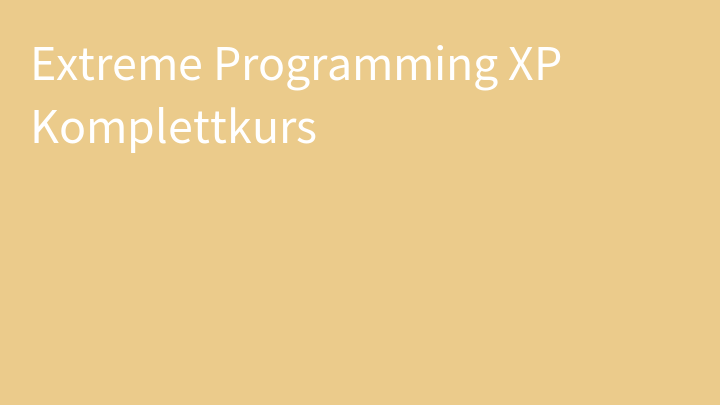 Extreme Programming XP Komplettkurs