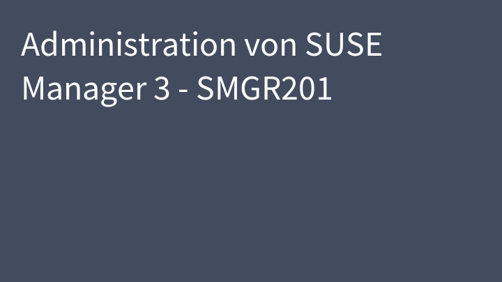 Administration von SUSE Manager 3 - SMGR201