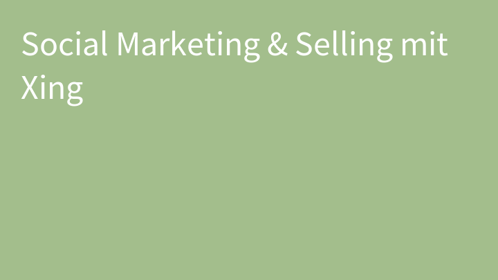 Social Marketing & Selling mit Xing