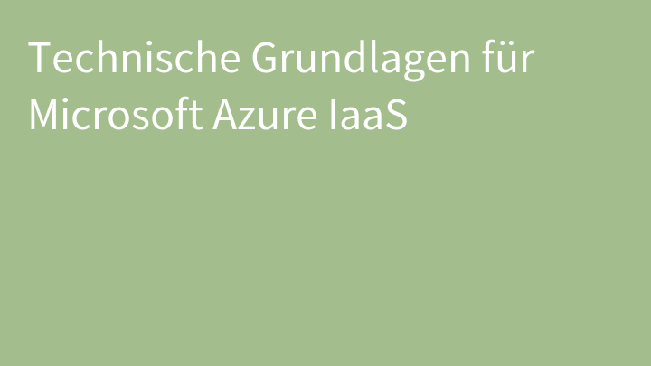 Technische Grundlagen für Microsoft Azure IaaS