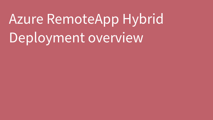 Azure RemoteApp Hybrid Deployment overview
