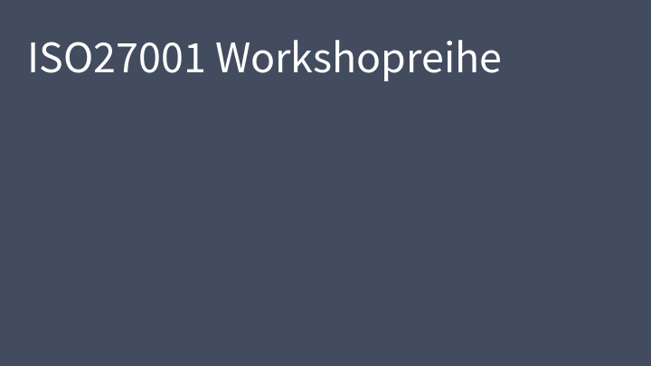 ISO27001 Workshopreihe