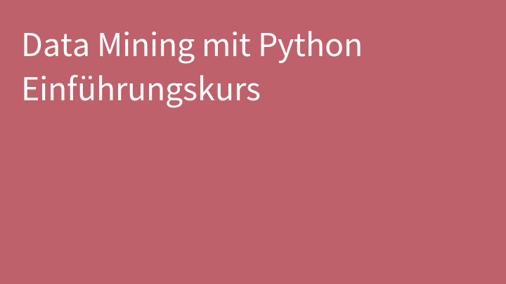 Data Mining mit Python Einführungskurs