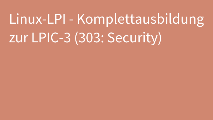 Linux-LPI - Komplettausbildung zur LPIC-3 (303: Security)