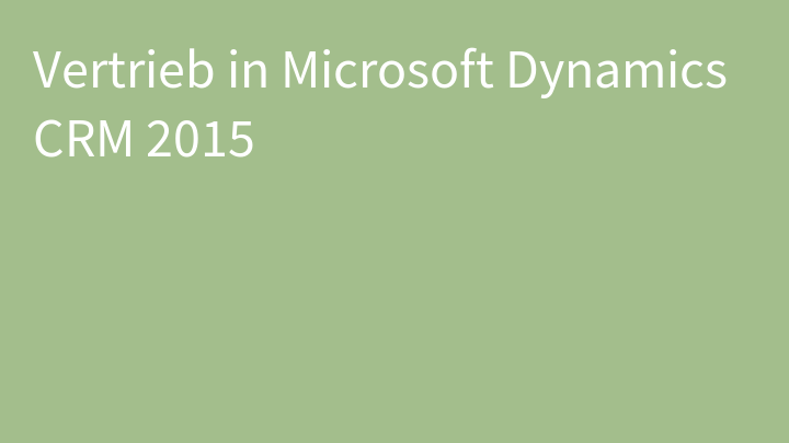 Vertrieb in Microsoft Dynamics CRM 2015