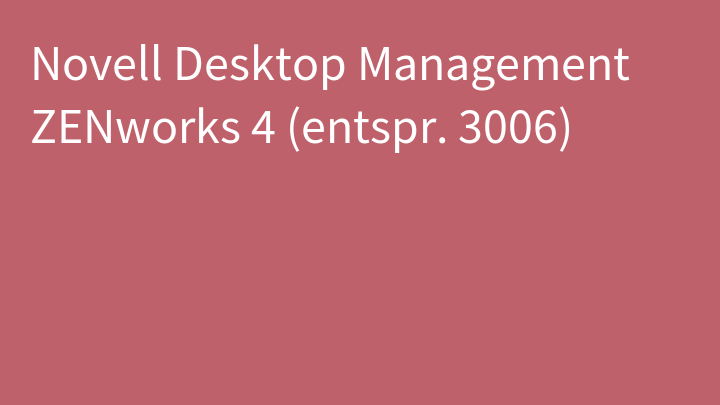 Novell Desktop Management ZENworks 4 (entspr. 3006)