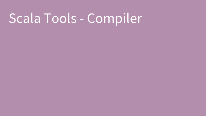 Scala Tools - Compiler