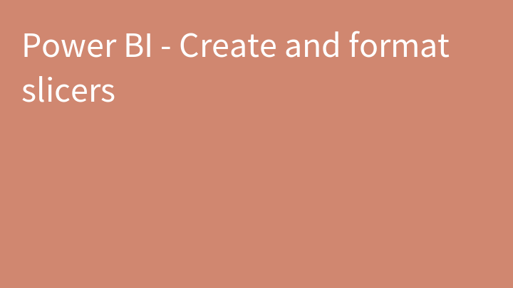Power BI - Create and format slicers