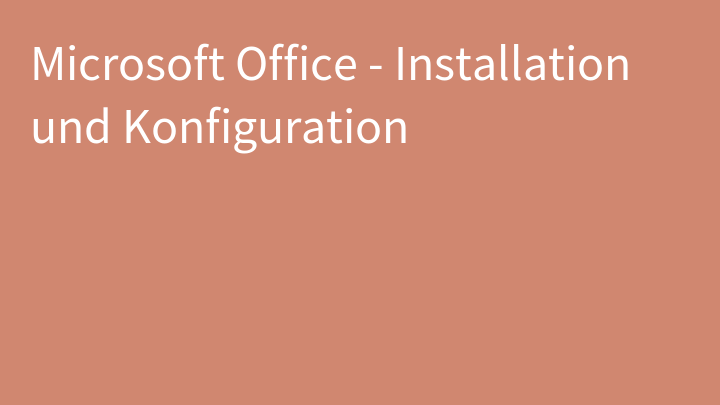 Microsoft Office - Installation und Konfiguration