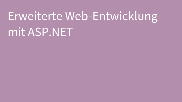 Erweiterte Web-Entwicklung mit ASP.NET