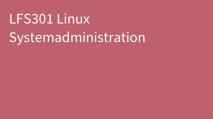 LFS301 Linux Systemadministration