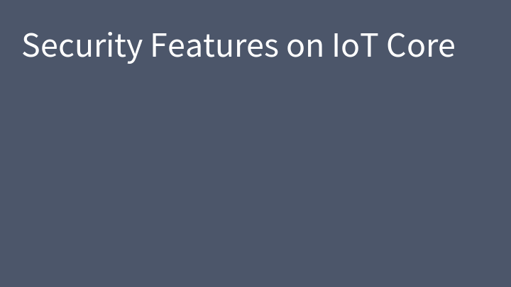 Security Features on IoT Core