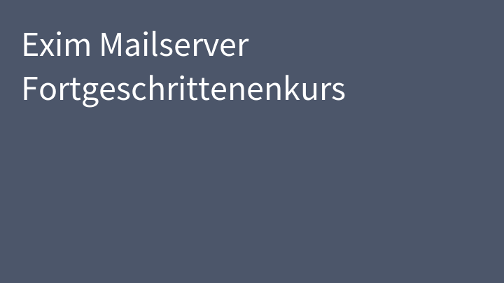 Exim Mailserver Fortgeschrittenenkurs