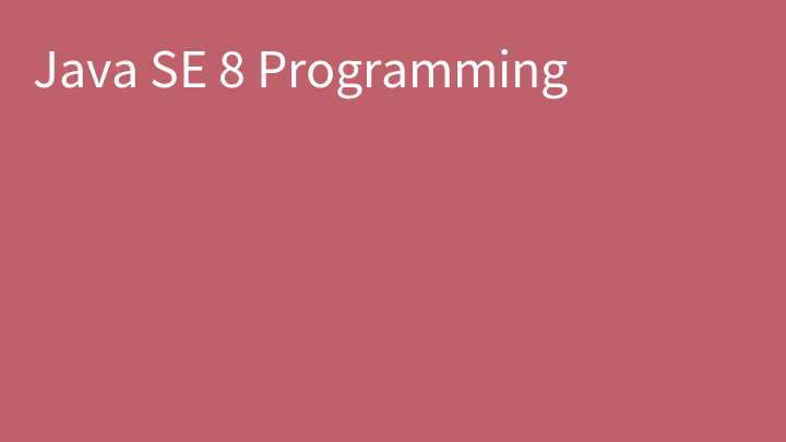 Java SE 8 Programming