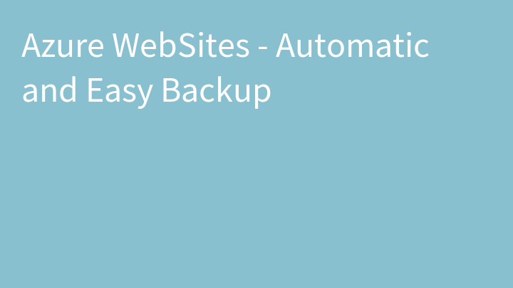 Azure WebSites - Automatic and Easy Backup