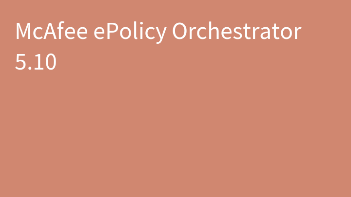 McAfee ePolicy Orchestrator 5.10
