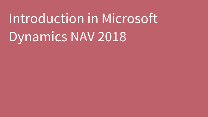 Introduction in Microsoft Dynamics NAV 2018