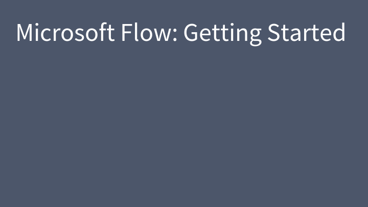 Microsoft Flow: Getting Started