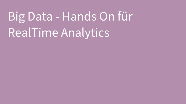 Big Data - Hands On für RealTime Analytics