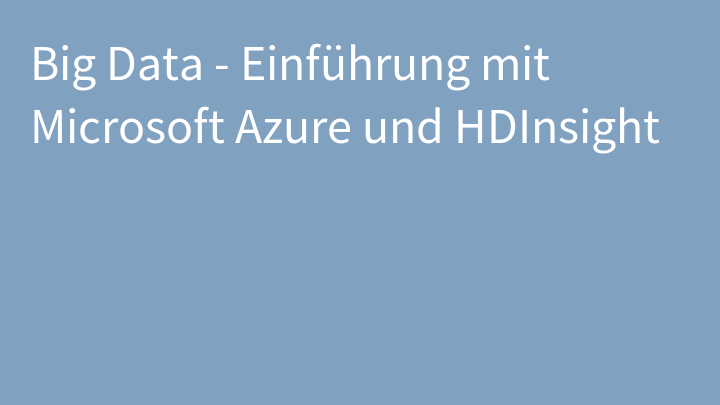 Big Data - Einführung mit Microsoft Azure und HDInsight