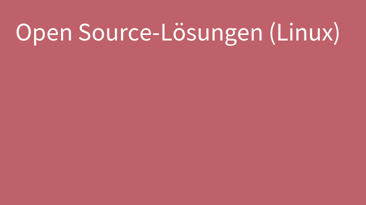 Open Source-Lösungen (Linux)