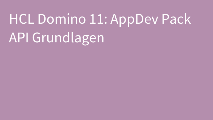 HCL Domino 11: AppDev Pack API Grundlagen