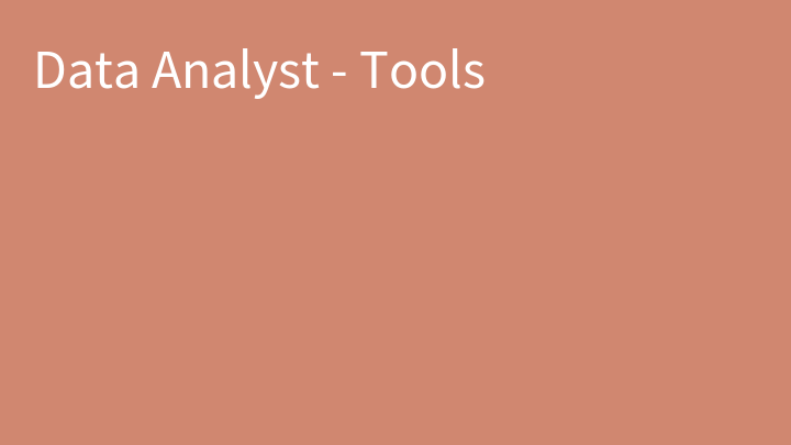 Data Analyst - Tools